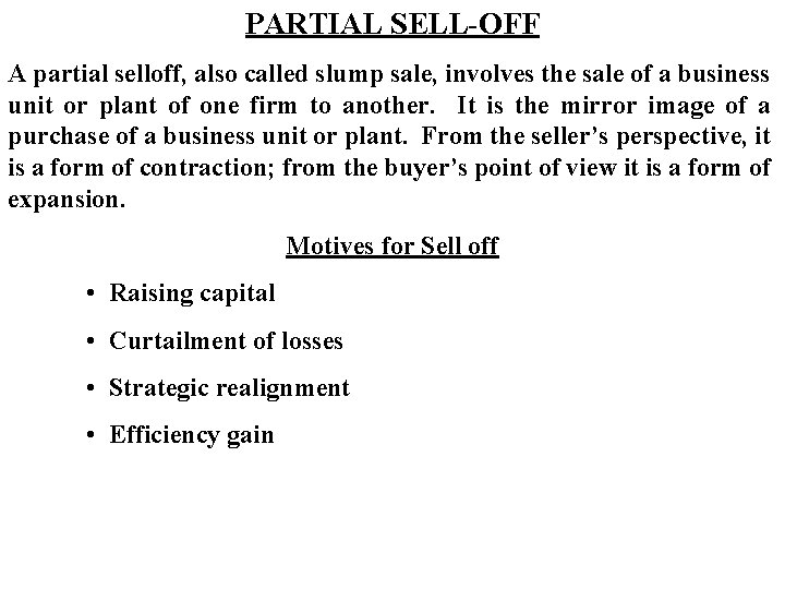 PARTIAL SELL-OFF A partial selloff, also called slump sale, involves the sale of a