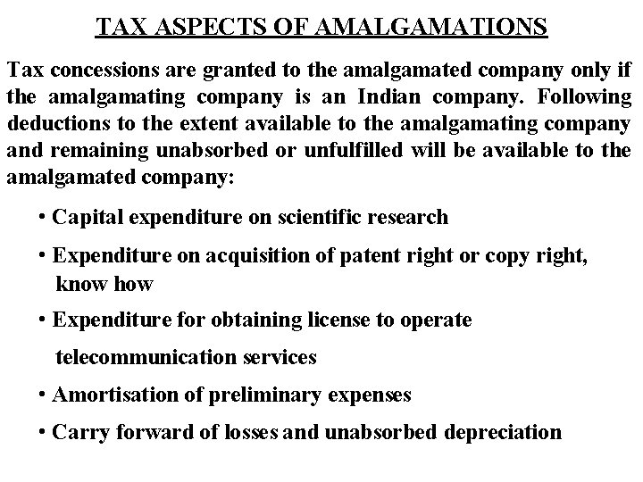 TAX ASPECTS OF AMALGAMATIONS Tax concessions are granted to the amalgamated company only if