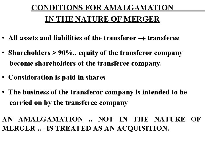 CONDITIONS FOR AMALGAMATION IN THE NATURE OF MERGER • All assets and liabilities of
