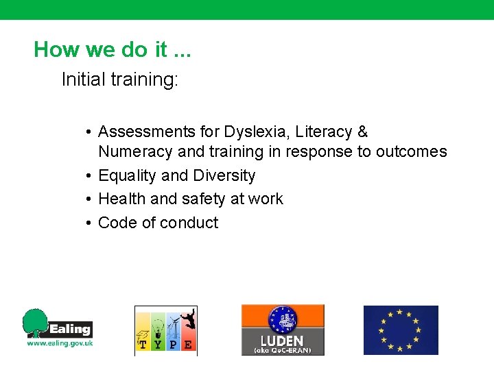 How we do it. . . Initial training: • Assessments for Dyslexia, Literacy &