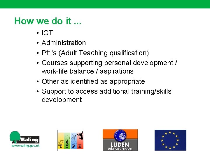 How we do it. . . • • ICT Administration Pttl’s (Adult Teaching qualification)