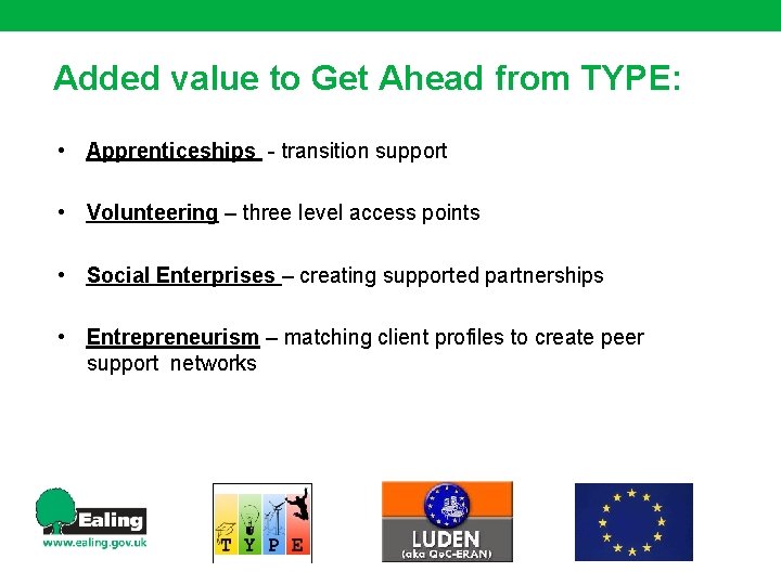 Added value to Get Ahead from TYPE: • Apprenticeships - transition support • Volunteering