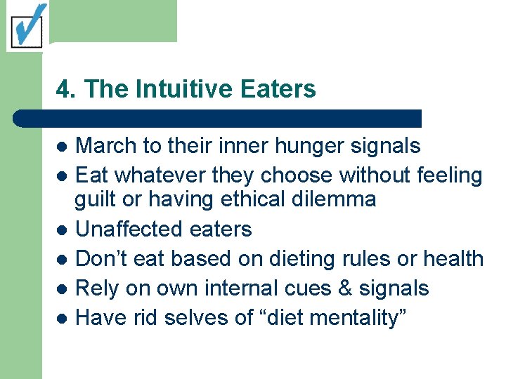 4. The Intuitive Eaters March to their inner hunger signals l Eat whatever they