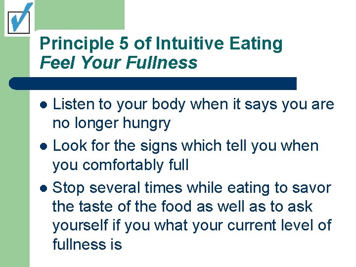 Principle 5 of Intuitive Eating Feel Your Fullness Listen to your body when it