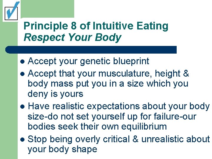 Principle 8 of Intuitive Eating Respect Your Body Accept your genetic blueprint l Accept