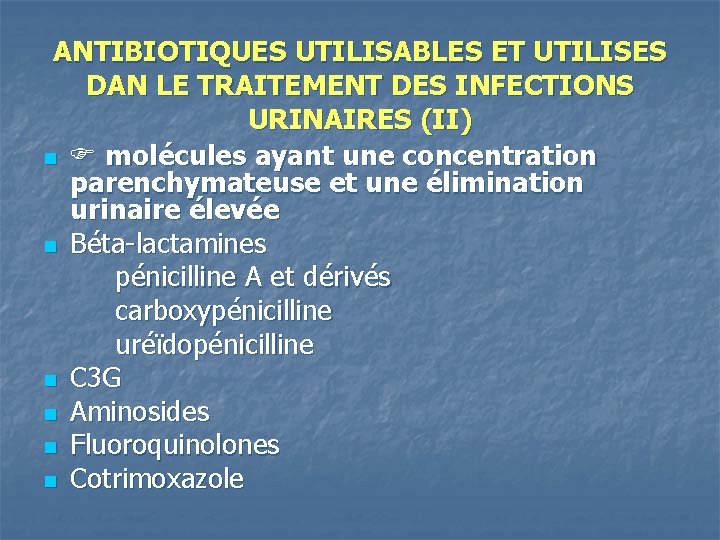 ANTIBIOTIQUES UTILISABLES ET UTILISES DAN LE TRAITEMENT DES INFECTIONS URINAIRES (II) n molécules ayant