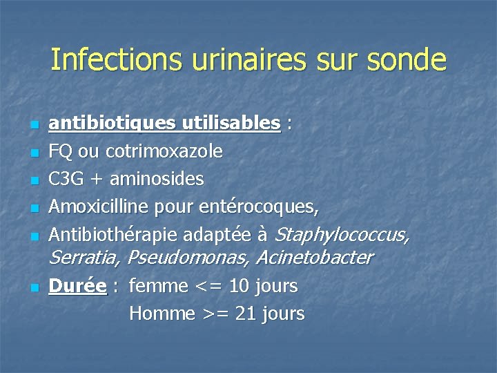 Infections urinaires sur sonde n n n antibiotiques utilisables : FQ ou cotrimoxazole C