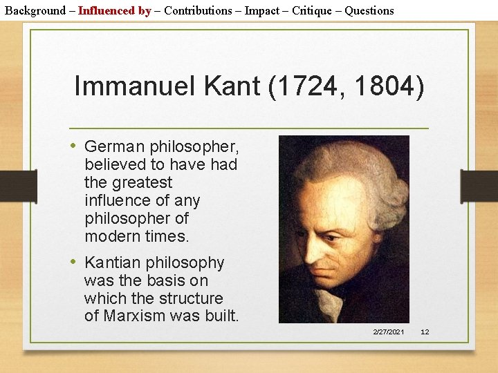 Background – Influenced by – Contributions – Impact – Critique – Questions Immanuel Kant