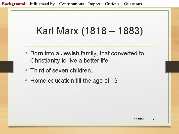 Background – Influenced by – Contributions – Impact – Critique – Questions Karl Marx