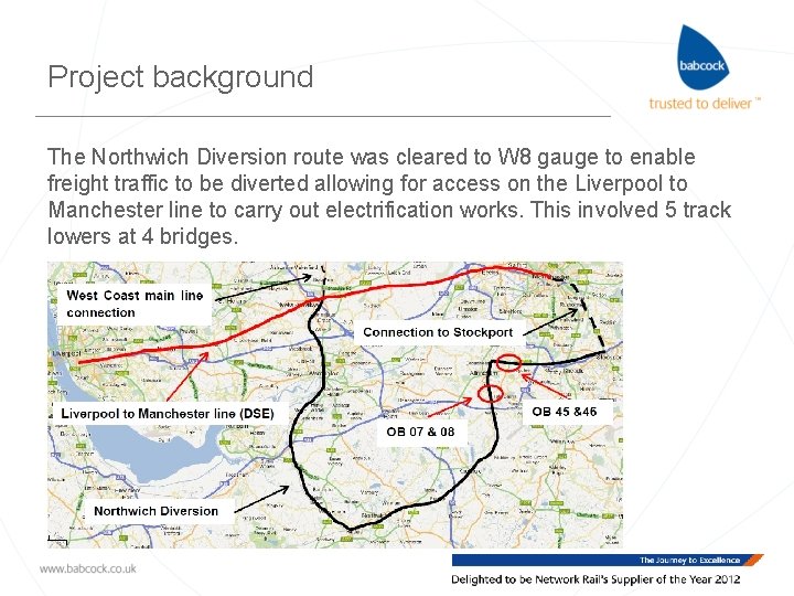 Project background The Northwich Diversion route was cleared to W 8 gauge to enable