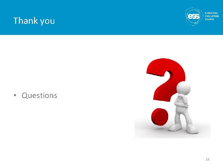 Thank you • Questions 16 Thank you • Questions 16