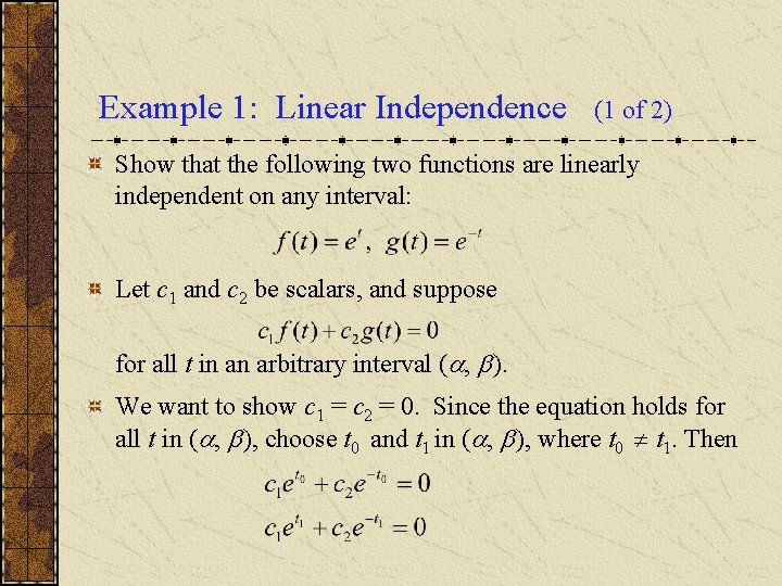 Example 1: Linear Independence (1 of 2) Show that the following two functions are