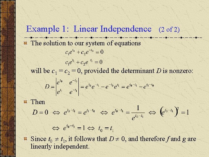 Example 1: Linear Independence (2 of 2) The solution to our system of equations