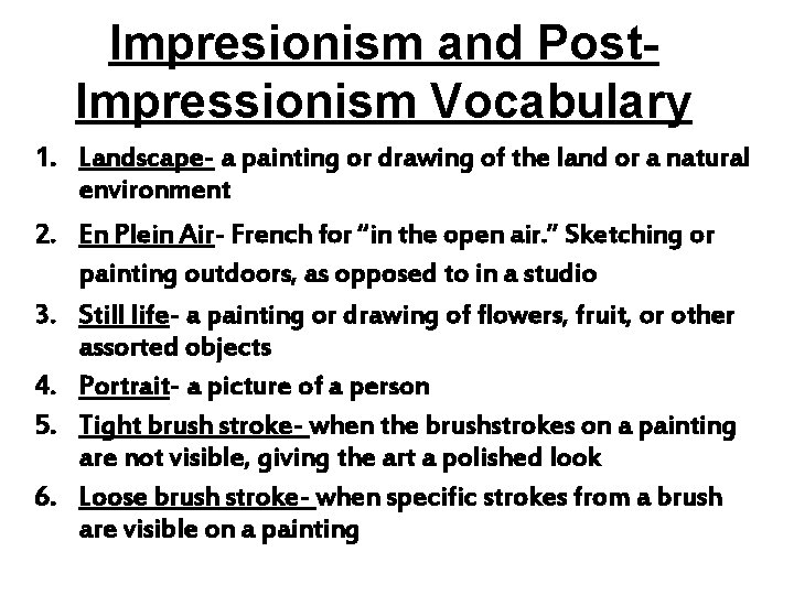 Impresionism and Post. Impressionism Vocabulary 1. Landscape- a painting or drawing of the land