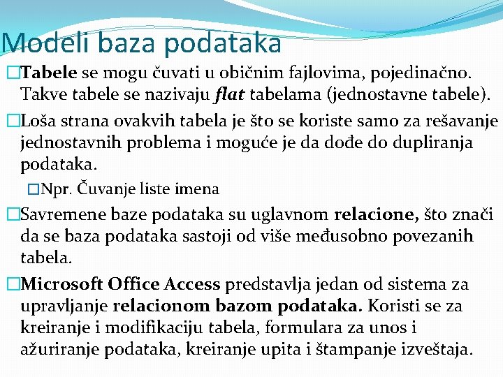 Modeli baza podataka �Tabele se mogu čuvati u običnim fajlovima, pojedinačno. Takve tabele se