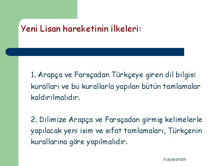 Yeni Lisan hareketinin ilkeleri: 1. Arapça ve Farsçadan Türkçeye giren dil bilgisi kuralları ve