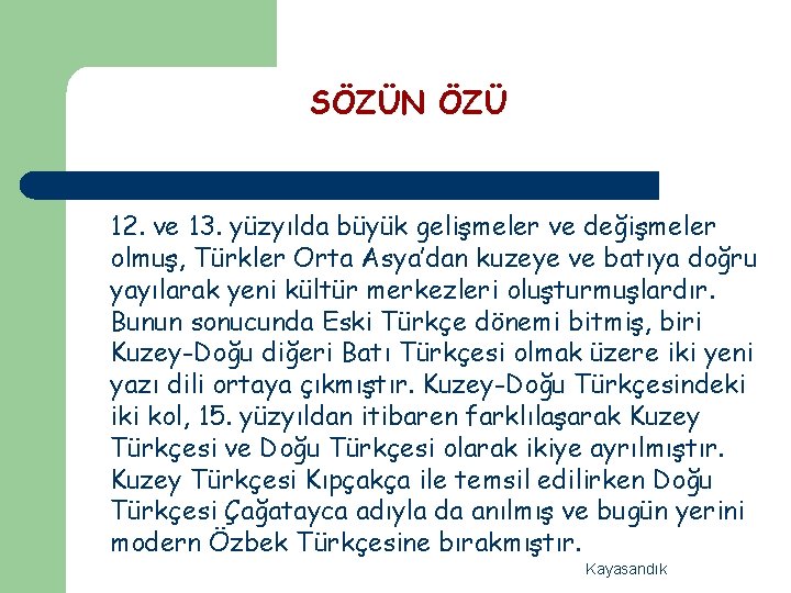 SÖZÜN ÖZÜ 12. ve 13. yüzyılda büyük gelişmeler ve değişmeler olmuş, Türkler Orta Asya’dan