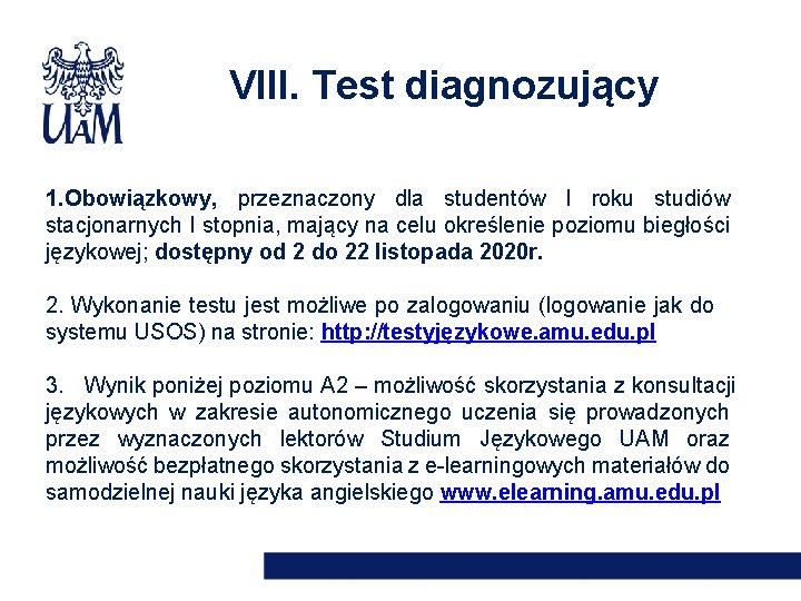 VIII. Test diagnozujący 1. Obowiązkowy, przeznaczony dla studentów I roku studiów stacjonarnych I stopnia,