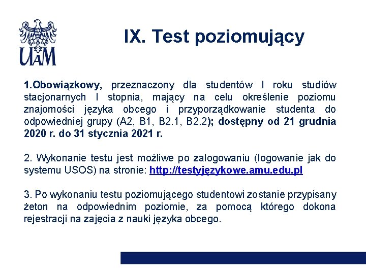 IX. Test poziomujący 1. Obowiązkowy, przeznaczony dla studentów I roku studiów stacjonarnych I stopnia,