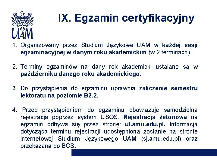 IX. Egzamin certyfikacyjny 1. Organizowany przez Studium Językowe UAM w każdej sesji egzaminacyjnej w