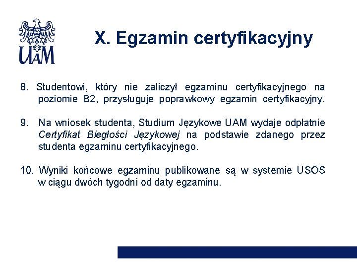 X. Egzamin certyfikacyjny 8. Studentowi, który nie zaliczył egzaminu certyfikacyjnego na poziomie B 2,