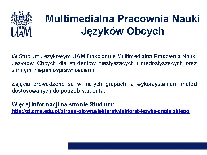 Multimedialna Pracownia Nauki Języków Obcych W Studium Językowym UAM funkcjonuje Multimedialna Pracownia Nauki Języków