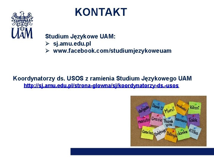 KONTAKT Studium Językowe UAM: Ø sj. amu. edu. pl Ø www. facebook. com/studiumjezykoweuam Koordynatorzy