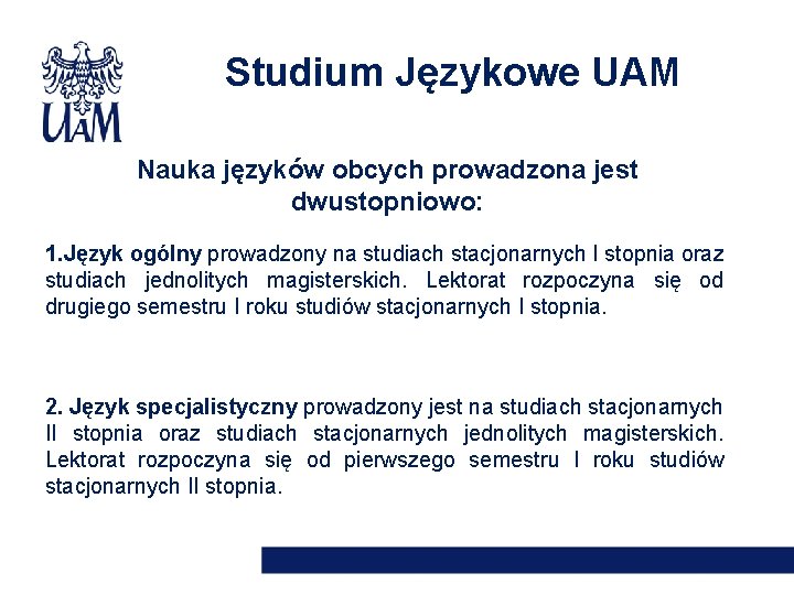 Studium Językowe UAM Nauka języków obcych prowadzona jest dwustopniowo: 1. Język ogólny prowadzony na