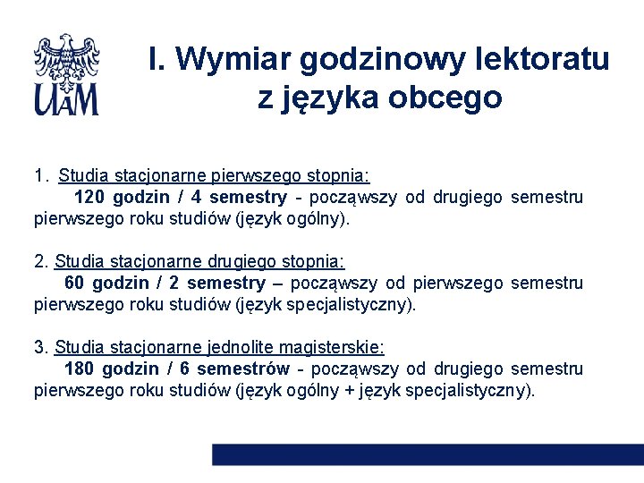 I. Wymiar godzinowy lektoratu z języka obcego 1. Studia stacjonarne pierwszego stopnia: 120 godzin