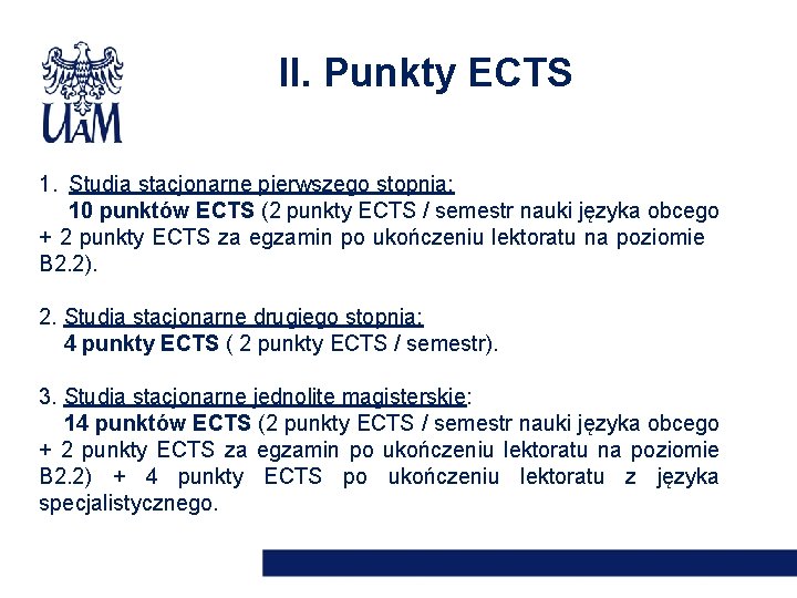 II. Punkty ECTS 1. Studia stacjonarne pierwszego stopnia: 10 punktów ECTS (2 punkty ECTS