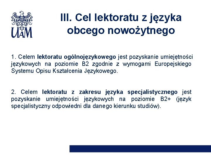 III. Cel lektoratu z języka obcego nowożytnego 1. Celem lektoratu ogólnojęzykowego jest pozyskanie umiejętności