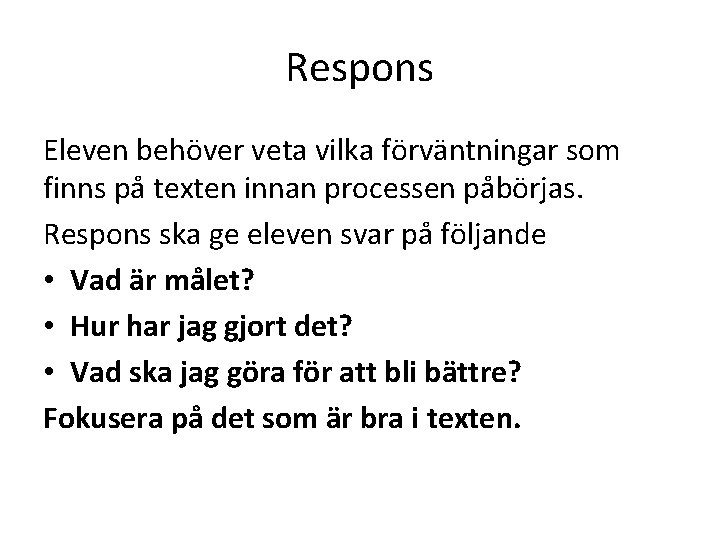 Respons Eleven behöver veta vilka förväntningar som finns på texten innan processen påbörjas. Respons