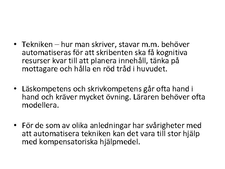 • Tekniken – hur man skriver, stavar m. m. behöver automatiseras för att