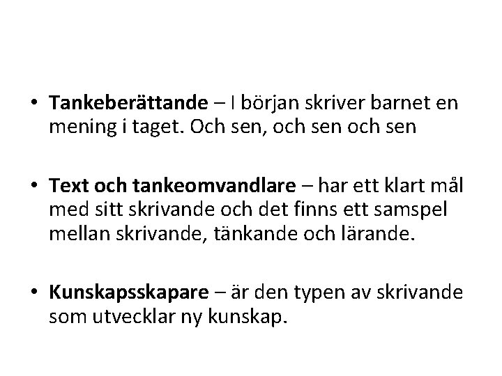  • Tankeberättande – I början skriver barnet en mening i taget. Och sen,