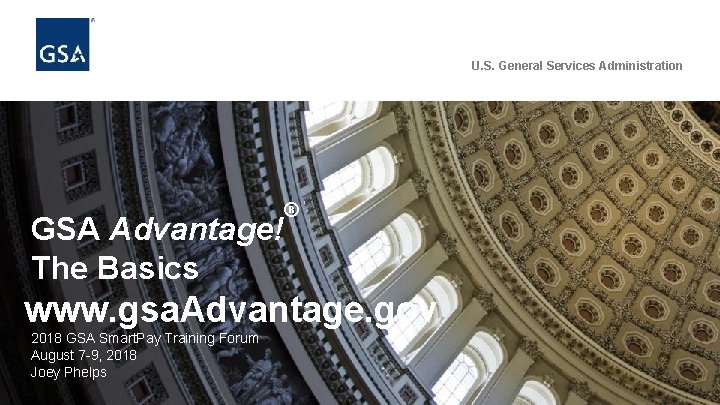 U. S. General Services Administration GSA Advantage! The Basics ® www. gsa. Advantage. gov