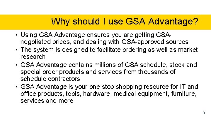Why should I use GSA Advantage? • Using GSA Advantage ensures you are getting