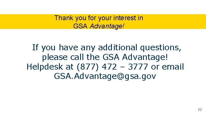 Thank you for your interest in GSA Advantage! If you have any additional questions,