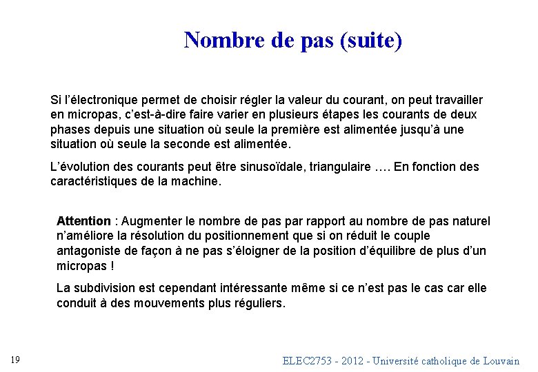 Nombre de pas (suite) Si l’électronique permet de choisir régler la valeur du courant,