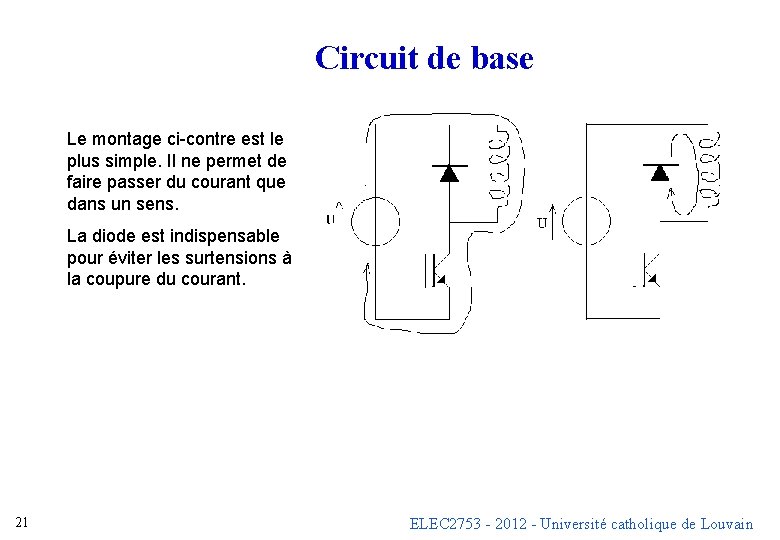 Circuit de base Le montage ci-contre est le plus simple. Il ne permet de