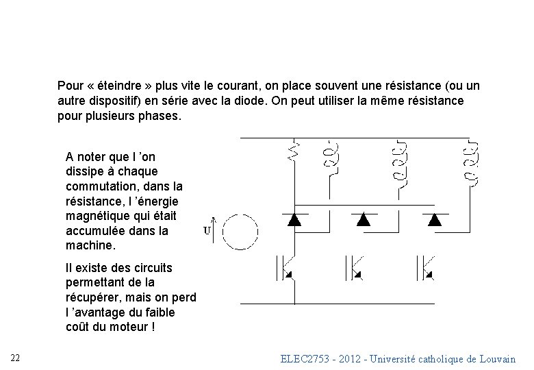 Pour « éteindre » plus vite le courant, on place souvent une résistance (ou