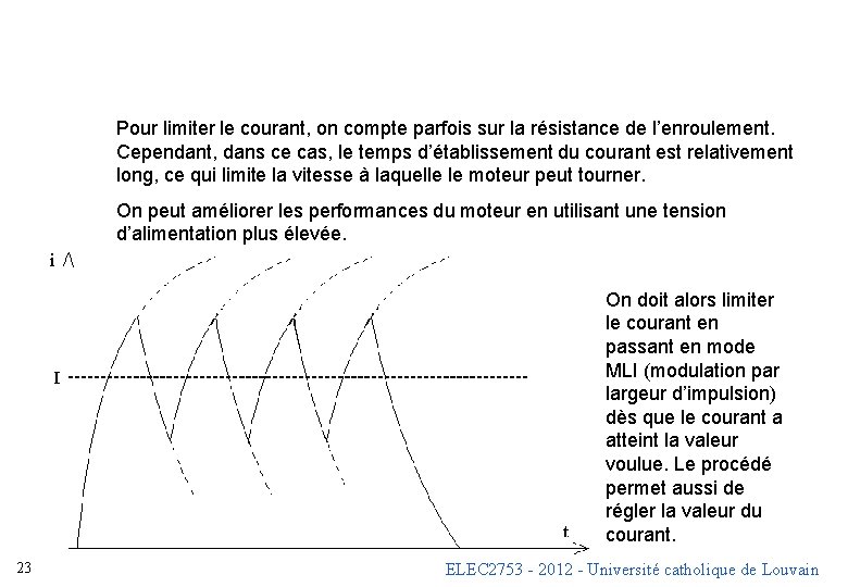 Pour limiter le courant, on compte parfois sur la résistance de l’enroulement. Cependant, dans