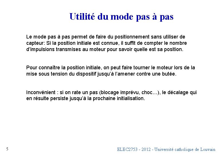 Utilité du mode pas à pas Le mode pas à pas permet de faire