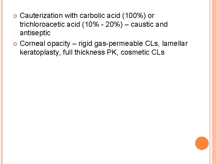 Cauterization with carbolic acid (100%) or trichloroacetic acid (10% - 20%) – caustic and