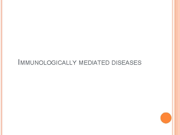 IMMUNOLOGICALLY MEDIATED DISEASES 