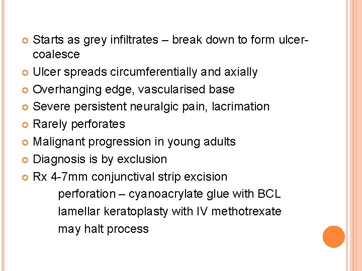 Starts as grey infiltrates – break down to form ulcercoalesce Ulcer spreads circumferentially and