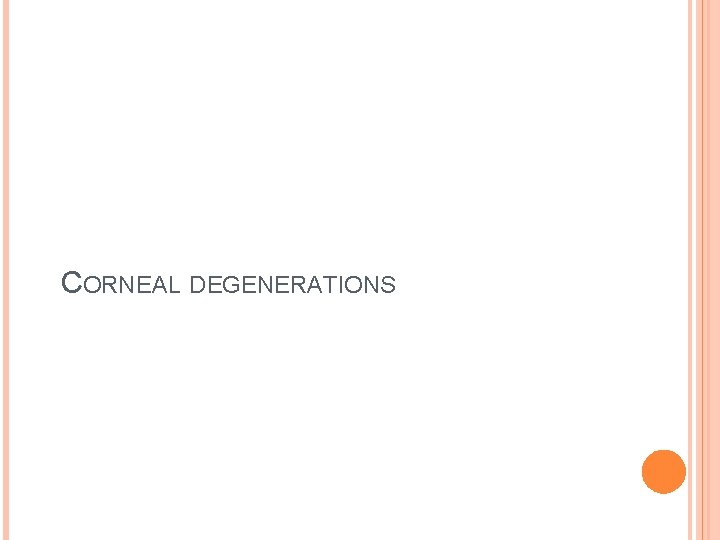 CORNEAL DEGENERATIONS 