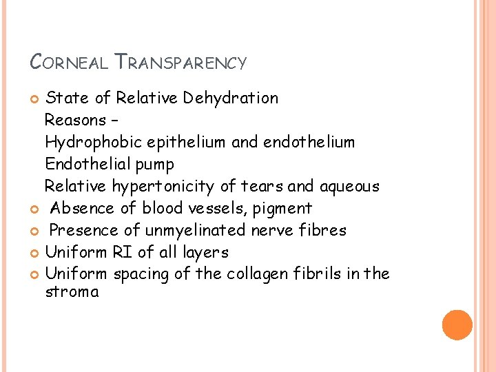CORNEAL TRANSPARENCY State of Relative Dehydration Reasons – Hydrophobic epithelium and endothelium Endothelial pump