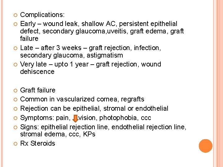  Complications: Early – wound leak, shallow AC, persistent epithelial defect, secondary glaucoma, uveitis,