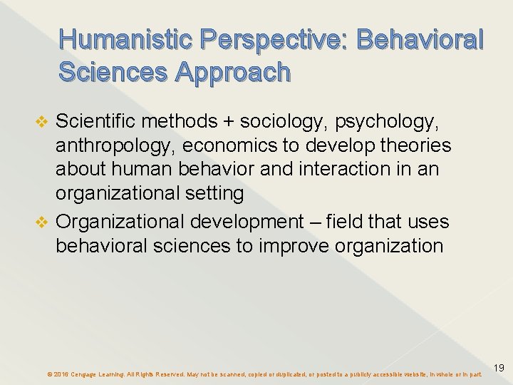 Humanistic Perspective: Behavioral Sciences Approach Scientific methods + sociology, psychology, anthropology, economics to develop