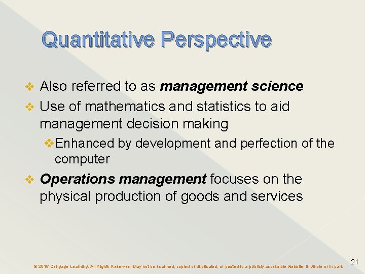 Quantitative Perspective Also referred to as management science Use of mathematics and statistics to